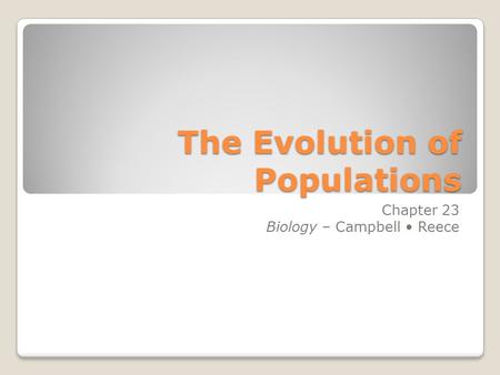 The Evolution of Populations Chapter 23 Biology – Campbell Reece.