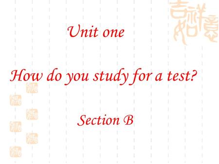 Section B Unit one How do you study for a test? 1. 我的叔叔经常询问我的学习情况. My uncle often _____ me ______ my study. 2. 他说最好的学习新单词的方法是通过看 英语杂志. He said the best.