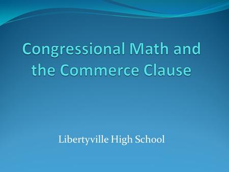 Libertyville High School. Congressional Powers Express powers of Congress are found in Article I, Section 8 So... How do these powers work? Like a vacuum.