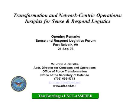 Opening Remarks Sense and Respond Logistics Forum Fort Belvoir, VA