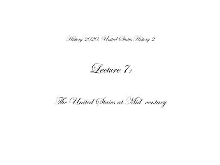 Lecture 7: The United States at Mid-century History 2020, United States History 2.