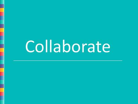 Collaborate. Introductions Tom Bowring Blended Learning Staff Developer.
