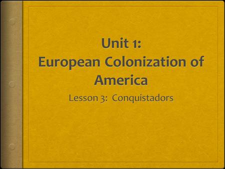 Standards  Strand: History  Topic: Colonization to Independence  European countries established colonies in North America as a means of increasing.