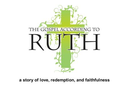 a story of love, redemption, and faithfulness