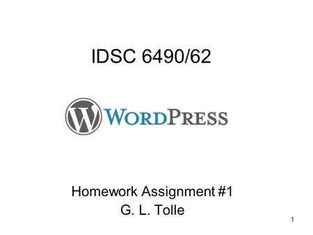 1 IDSC 6490/62 Homework Assignment #1 G. L. Tolle.