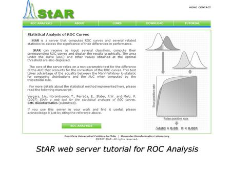 StAR web server tutorial for ROC Analysis. ROC Analysis ROC Analysis: This module allows the user to input data for several classifiers to be tested.