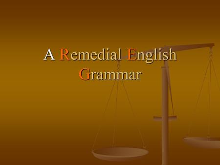 A Remedial English Grammar. CHAPTERS ARTICLES AGREEMENT OF VERB AND SUBJECT CONCORD OF NOUNS, PRONOUNS AND POSSESSIVE ADJECTIVES CONFUSION OF ADJECTIVES.