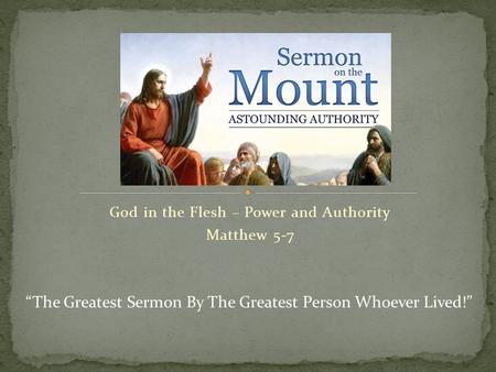 God in the Flesh – Power and Authority Matthew 5-7