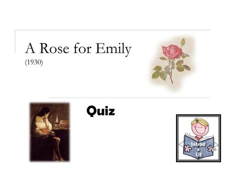 A Rose for Emily (1930) Quiz.
