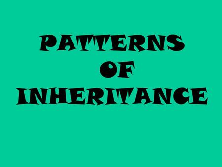 PATTERNS OF INHERITANCE. What type of inheritance pattern is represented?