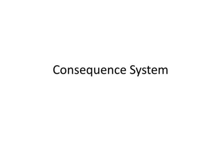 Consequence System. GMS - STUDENT CONSEQUENCE GRID We developed the student consequence grid as a tool to develop consistency in student discipline in.