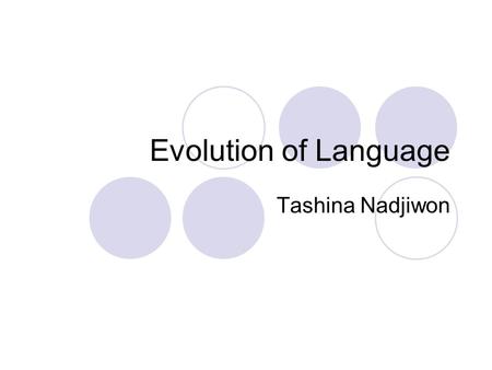 Evolution of Language Tashina Nadjiwon.