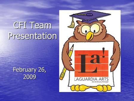 CFI Team Presentation February 26, 2009. Presenters Laura van Keulen, AP Data & Technology Alex Moore, English.