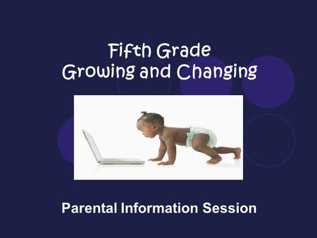 Fifth Grade Growing and Changing Parental Information Session.