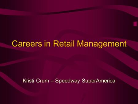 Careers in Retail Management Kristi Crum – Speedway SuperAmerica.