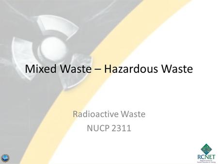 Mixed Waste – Hazardous Waste Radioactive Waste NUCP 2311.