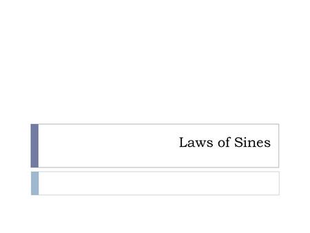 Laws of Sines. Introduction  In the last module we studied techniques for solving RIGHT triangles.  In this section and the next, you will solve OBLIQUE.