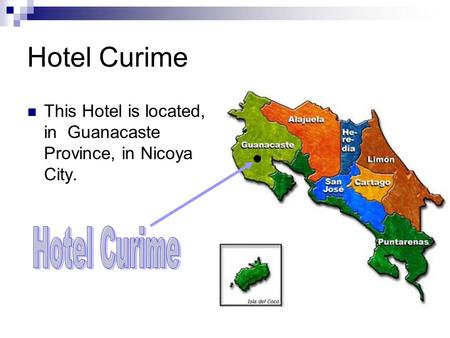 Hotel Curime This Hotel is located, in Guanacaste Province, in Nicoya City.