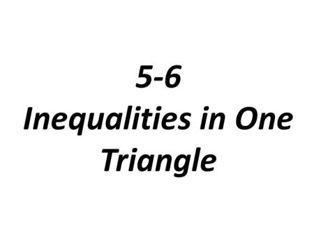 5-6 Inequalities in One Triangle