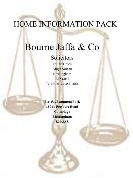 HOME INFORMATION PACK Bourne Jaffa & Co Solicitors 72 The Green Kings Norton Birmingham B38 8RU Tel No: 0121 451 1661 Flat 51, Beaumont Park 1894b Pershore.