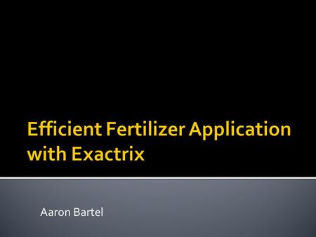Efficient Fertilizer Application with Exactrix