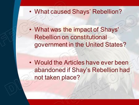 What caused Shays’ Rebellion? What was the impact of Shays' Rebellion on constitutional government in the United States? Would the Articles have ever.