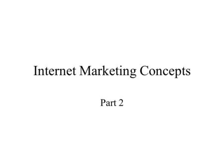 Internet Marketing Concepts Part 2. Objectives The new communication medium The Internet and the marketing mix Key elements of effective web site designs.
