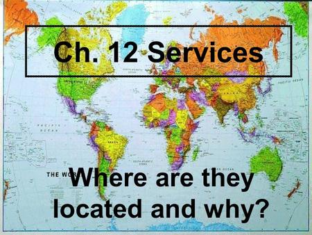Ch. 12 Services Where are they located and why?. Every settlement in a MDC provides consumer services to people in the surrounding market area/hinterland.
