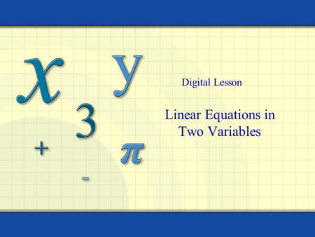 Linear Equations in Two Variables Digital Lesson.