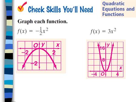 Lesson 9-2 Graphing y = ax + bx + c Objective: To graph equations of the form f(x) = ax + bx + c and interpret these graphs. 2 2.