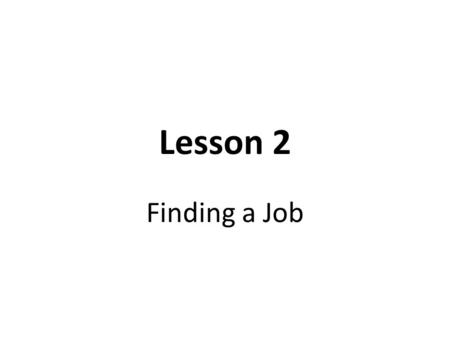 Lesson 2 Finding a Job.