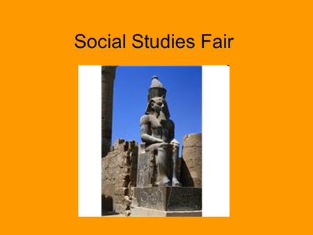 Social Studies Fair. EACH STUDENT MUST HAVE HIS OWN SOCIAL STUDIES FAIR NOTEBOOK!