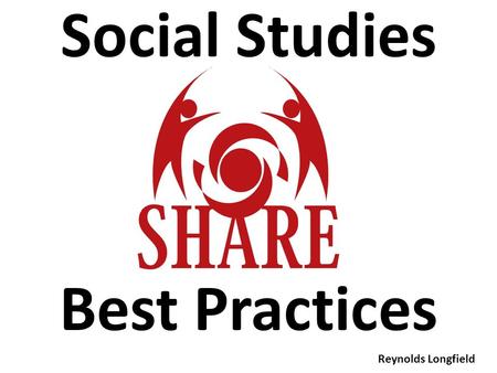 Social Studies Best Practices Reynolds Longfield.