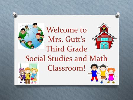 Welcome to Mrs. Gutt’s Third Grade Social Studies and Math Classroom!