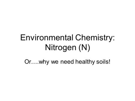 Environmental Chemistry: Nitrogen (N)