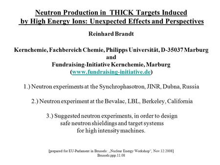 Neutron Production in THICK Targets Induced by High Energy Ions: Unexpected Effects and Perspectives Reinhard Brandt Kernchemie, Fachbereich Chemie, Philipps.