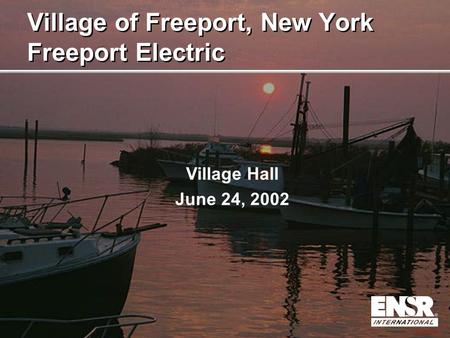 SL002014 Village Hall June 24, 2002 Village of Freeport, New York Freeport Electric Village of Freeport, New York Freeport Electric.