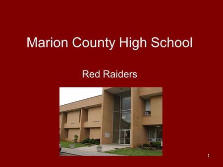 1 Marion County High School Red Raiders. 2 Mission Statement The faculty and staff believe that the school program should be tailored to fit the student.