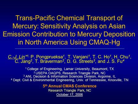 Trans-Pacific Chemical Transport of Mercury: Sensitivity Analysis on Asian Emission Contribution to Mercury Deposition in North America Using CMAQ-Hg C.-J.