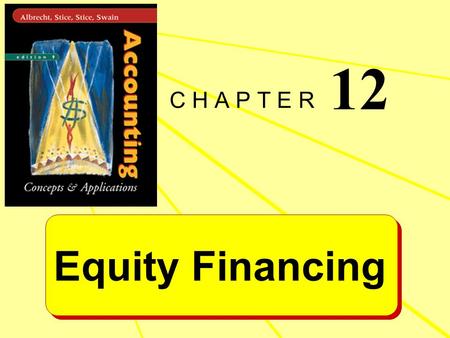 Equity Financing C H A P T E R 12. Learning Objective 1 Distinguish between debt and equity financing and describe the advantages and disadvantages of.
