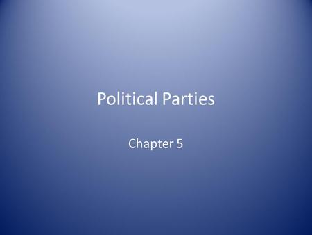 Political Parties Chapter 5. Political Parties An organized group of persons who seek to control government through the wining of elections and holding.