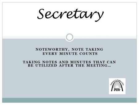 Secretary Noteworthy, Note taking every minute counts