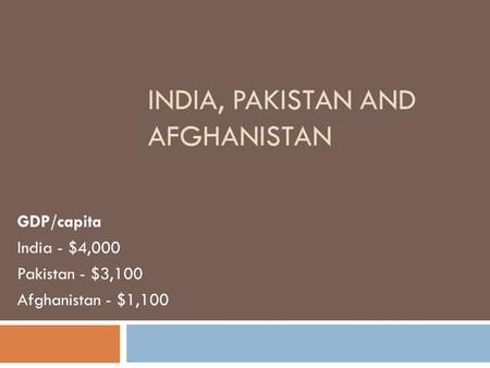 India, Pakistan and Afghanistan
