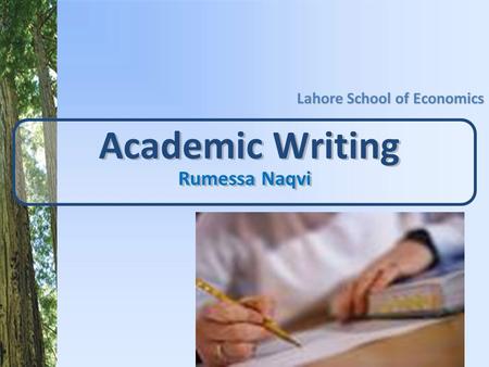 Academic Writing Rumessa Naqvi Lahore School of Economics.