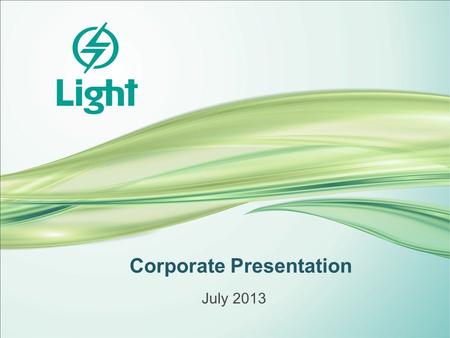 Corporate Presentation July 2013. Light Holdings 2.