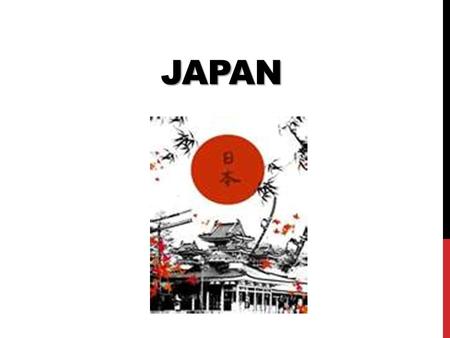JAPAN. CONTENTS About Japan Geography Japanese Style Japanese Manners Japanese Foods.