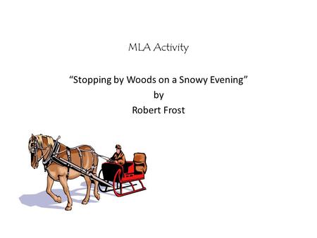 “Stopping by Woods on a Snowy Evening” by Robert Frost