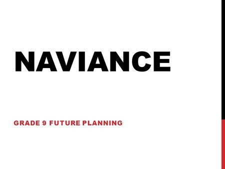 NAVIANCE GRADE 9 FUTURE PLANNING. LOGON TO NAVIANCE 1.Go to :   2.Use your school.