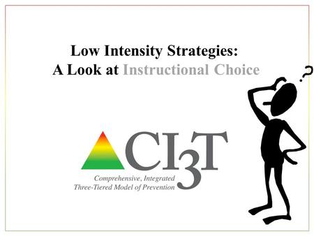 Low Intensity Strategies: A Look at Instructional Choice.