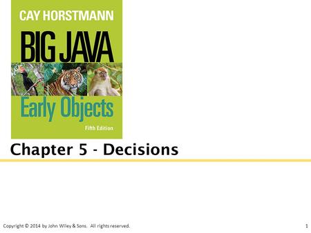 Chapter Goals To implement decisions using if statements
